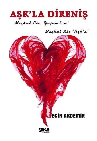 Aşkla Direniş - Ecir Akdemir - Gece Kitaplığı