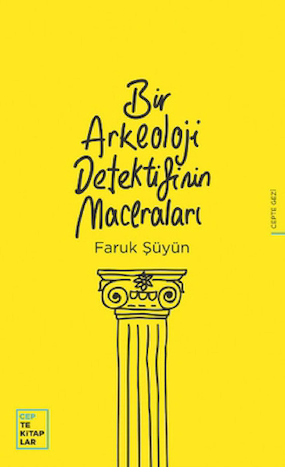 Bir Arkeoloji Detektifinin Maceraları / Faruk Şüyün / Oğlak Yayıncılık / 9789753299145