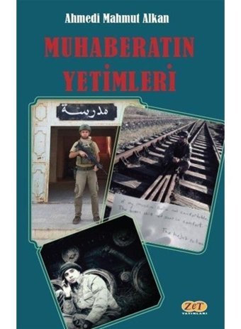 Muhaberatın Yetimleri - Ahmedi Mahmut Alkan - Zet Yayınları