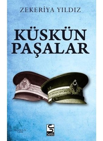 Küskün Paşalar - Zekeriya Yıldız - Selis Kitaplar