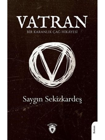 Vatran - Bir Karanlık Çağ Hikayesi - Saygın Sekizkardeş - Dorlion Yayınevi