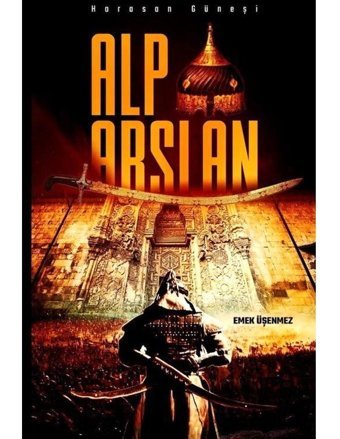 Alparslan - Horasan Güneşi - Emek Üşenmez - Akademik Kitaplar