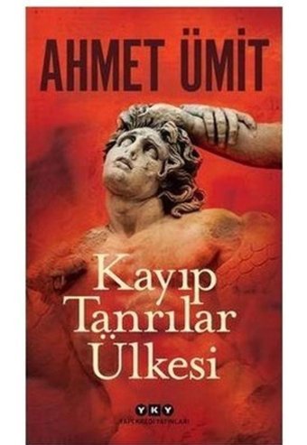 Kayıp Tanrılar Ülkesi - Ahmet Ümit - Yapı Kredi Yayınları