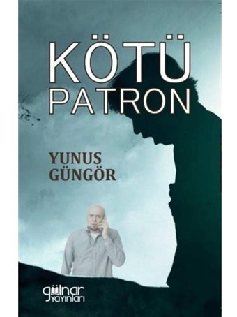 Kötü Patron - Yunus Güngör - Gülnar Yayınları
