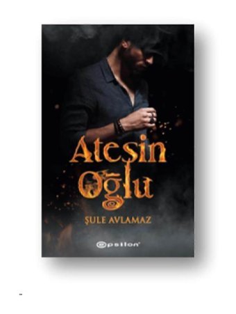 Epsilon Yayınevi Ateşin Oğlu - Şule Avlamaz - Şule Avlamaz
