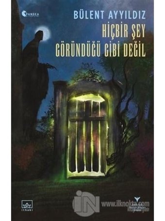 Hiçbir Şey Göründüğü Gibi Değil - Bülent Ayyıldız - İthaki Yayınları