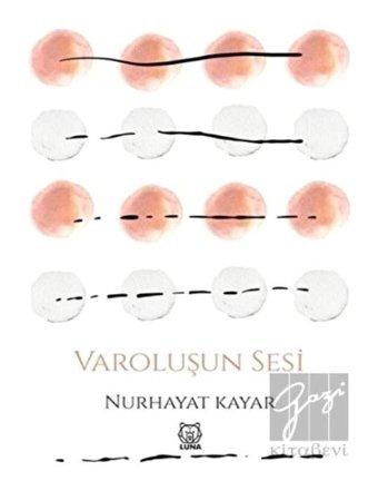 Varoluşun Sesi - Nurhayat Kayar - Luna Yayınları