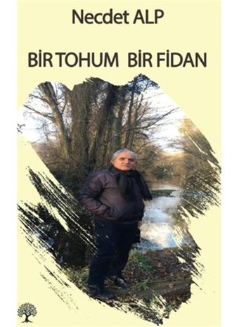 Bir Tohum Bir Fidan - Necdet Alp - Platanus Publishing