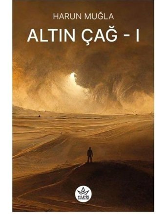 Altın Çağ - 1 - Harun Muğla - Elpis Yayınları