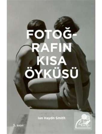 Fotoğrafın Kısa Öyküsü - Ian Haydn Smith - Hep Kitap