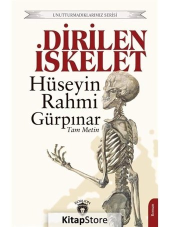 Dirilen İskelet - Unutturmadıklarımız Serisi - Hüseyin Rahmi Gürpınar - Dorlion Yayınevi