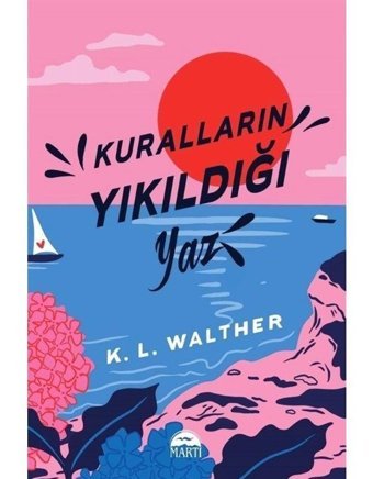 Kuralların Yıkıldığı Yaz - K. L. Walther - Martı Yayınları