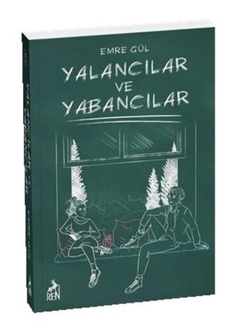 Yalancılar ve Yabancılar - Emre Gül - Ren Kitap