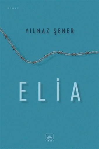 İthaki Yayınları Elia, Yılmaz Şener, Inları, Elia Kitabı, 160 Sayfa