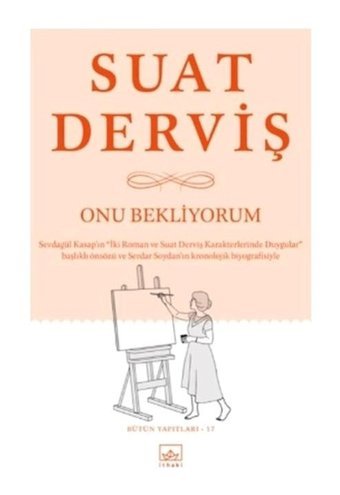 Onu Bekliyorum-Bütün Yapıtları 17 - Suat Derviş - İthaki Yayınları