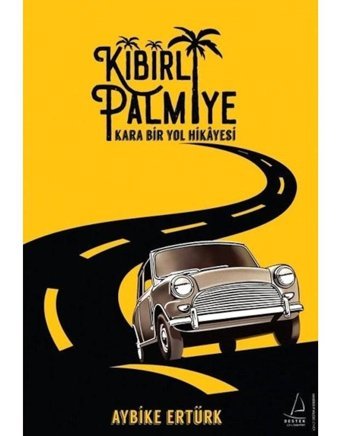 Kibirli Palmiye - Kara Bir Yol Hikayesi - Aybike Ertürk - Destek Yayınları