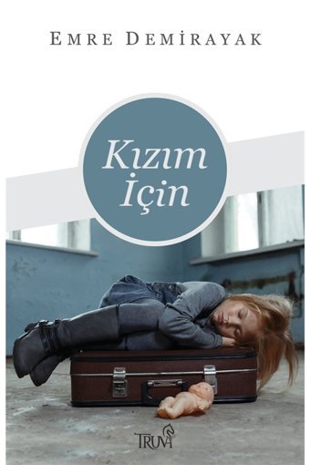 Truva Yayınları Kızım Için - Emre Demirayak 9786257038133