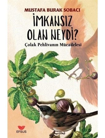 İmkansız Olan Neydi? Çolak Pehlivanın Mücadelesi - Mustafa Burak Sobacı - Efsus