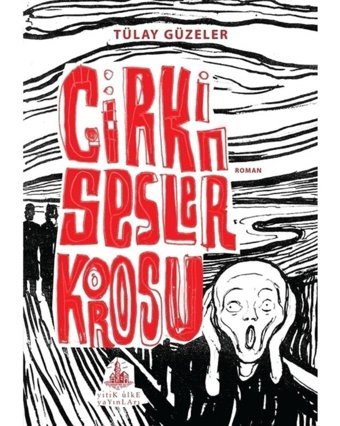 Çirkin Sesler Korosu - Tülay Güzeler - Yitik Ülke Yayınları