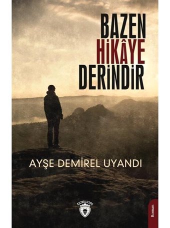 Bazen Hikaye Derindir - Ayşe Demirel Uyandı - Dorlion Yayınevi