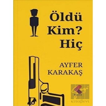 Öldü Kim? Hiç - Ayfer Karakaş - Klaros Yayınları