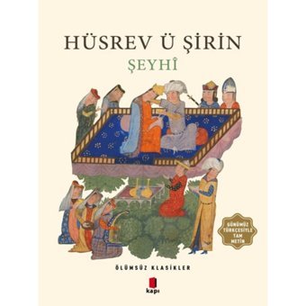 Hüsrev ü Şirin-Ölümsüz Klasikler - Şeyhi - Kapı Yayınları
