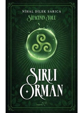 Şifacının Yolu - Sırlı Orman - Nihal Dilek Sarıca - Müptela Yayınları