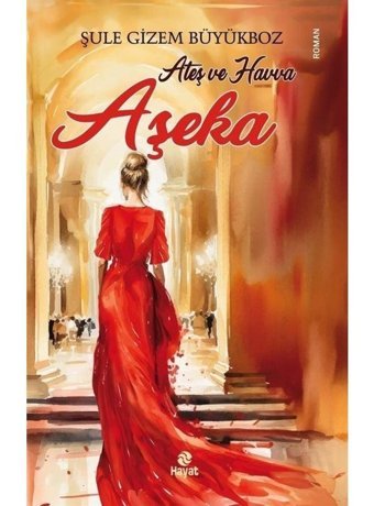 Ateş ve Havva - Aşeka - Şule Gizem Büyükboz - Hayat Yayıncılık