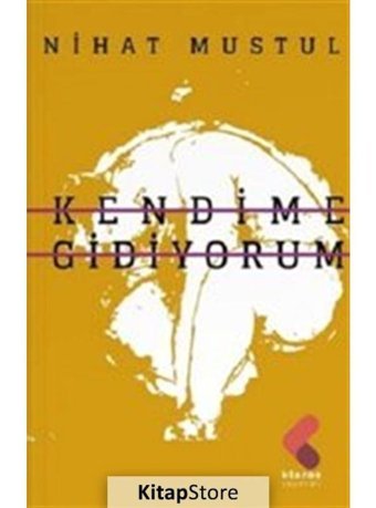 Kendime Gidiyorum - Nihat Mustul - Klaros Yayınları
