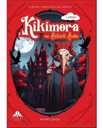 Kikimora ve Sihirli Şato - Gizemli Maceralar Serisi 1 - Murat Çavga - Görmek Yayınları