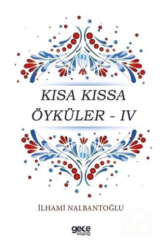 Kısa Kıssa Öyküler - 4 - İlhami Nalbantoğlu - Gece Kitaplığı