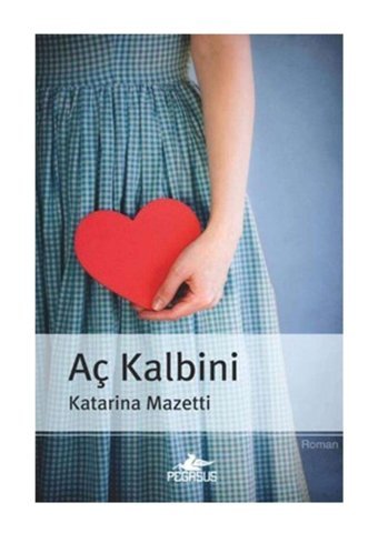 Pegasus Yayınları Aç Kalbini - Pegasus Yayınları - Katarina Mazetti Kitabı