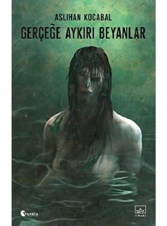 Gerçeğe Aykırı Beyanlar - Aslıhan Kocabal - İthaki Yayınları