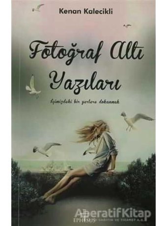 Fotoğraf Altı Yazıları - Kenan Kalecikli - Ephesus Yayınları