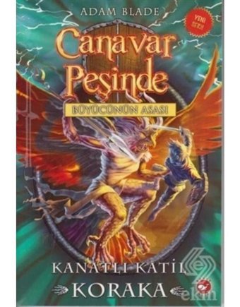Canavar Peşinde 51-Kanatlı Katil Koraka - Adam Blade - Beyaz Balina Yayınları