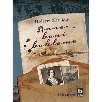 Bilgi Yayınevi - Anne Beni Bekleme