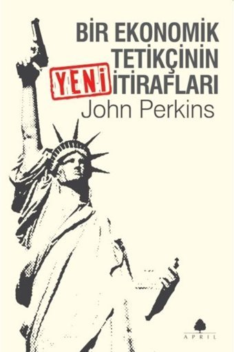 April Yayıncılık Bir Ekonomik Tetikçinin Yeni Itirafları