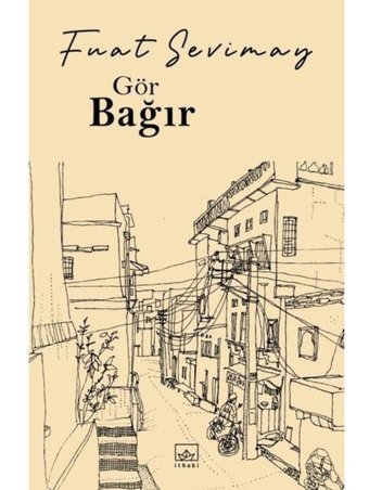 Gör Bağır - Fuat Sevimay - İthaki Yayınları