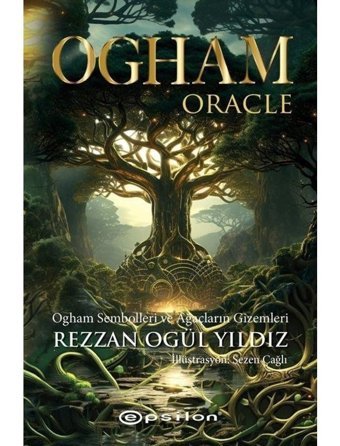 Ogham Oracle - Ogham Sembolleri ve Ağaçların Gizemleri - Kullanım Kitabı ve 25 Kart - Rezzan Ogül Yıldız - Epsilon Yayınevi