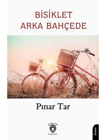 Bisiklet Arka Bahçede - Pınar Tar - Dorlion Yayınevi
