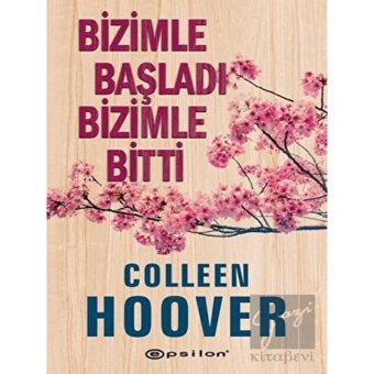 Bizimle Başladı Bizimle Bitti - Colleen Hoover - Epsilon Yayınevi
