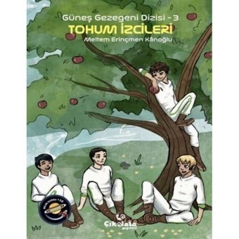 Güneş Gezegeni Dizisi 3 - Tohum İzcileri - Meltem Erinçmen Kanoğlu - Çikolata Yayınevi