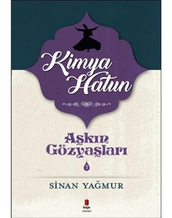 Kimya Hatun-Aşkın Gözyaşları 3 - Sinan Yağmur - Kapı Yayınları
