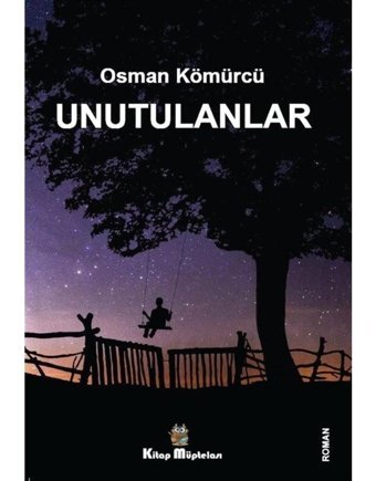 Unutulanlar - Osman Kömürcü - Kitap Müptelası Yayınları
