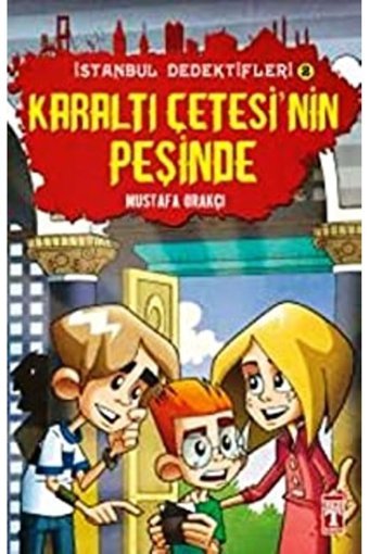 Timaş Yayınları İstanbul Dedektifleri - Karaltı Çetesinin Peşinde