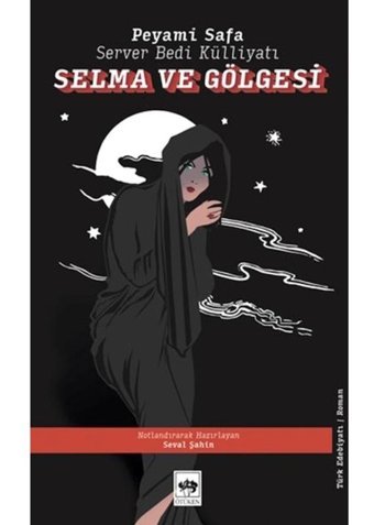 Selma ve Gölgesi - Server Bedi Külliyatı - Peyami Safa - Ötüken Neşriyat