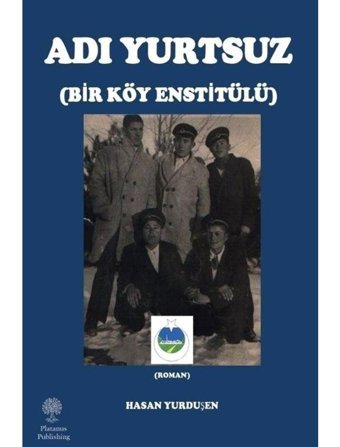 Adı Yurtsuz - Bir Köy Enstitülü - Hasan Yurduşen - Platanus Publishing