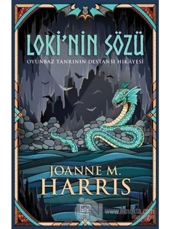 Loki'nin Sözü-Oyunbaz Tanrının Destansı Hikayesi - Joanne M. Harris - İthaki Yayınları