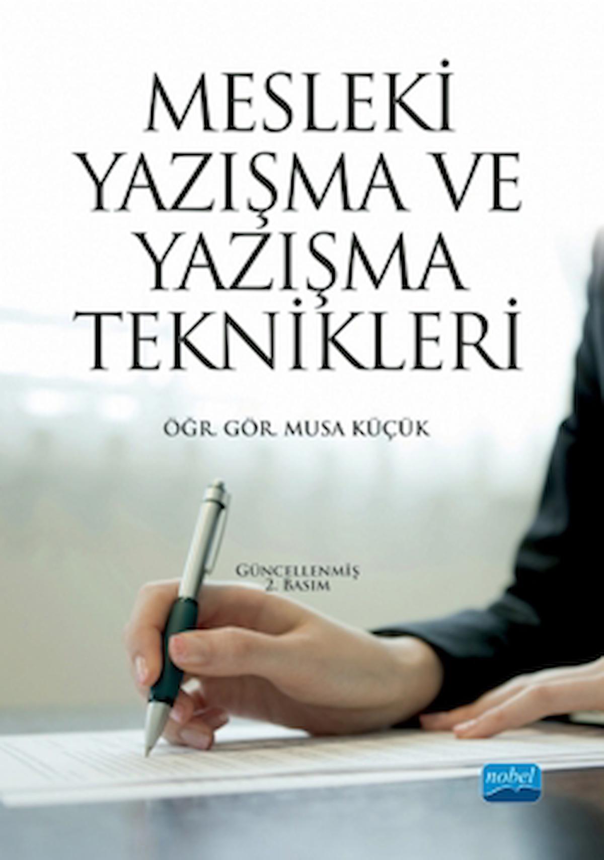 Mesleki Yazışma ve Yazışma Teknikleri / Musa Küçük / Nobel Akademik Yayıncılık / 9786053206460