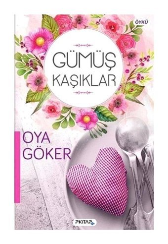 Gümüş Kaşıklar - Oya Göker - P Kitap Yayıncılık